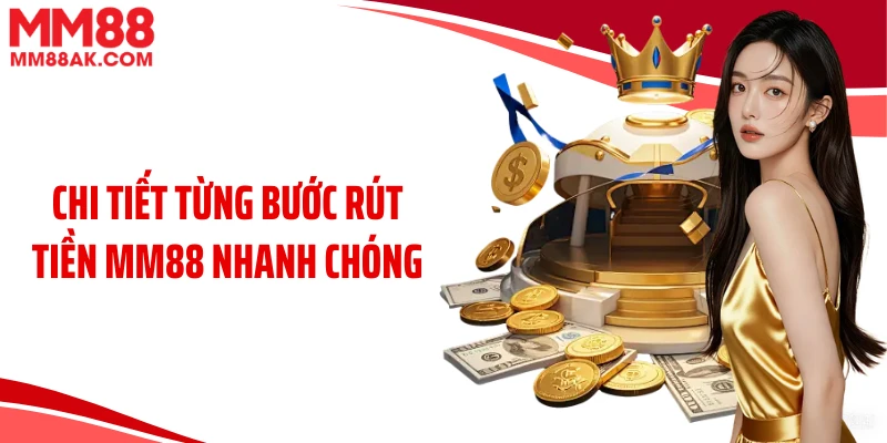 Chi tiết từng bước rút tiền MM88 nhanh chóng