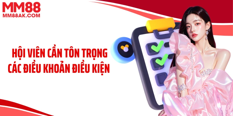 Hội viên cần tôn trọng các điều khoản điều kiện 