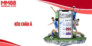 Kèo Châu Á Tại MM88: Cơ Chế Chấp Tạo Nên Sự Khác Biệt