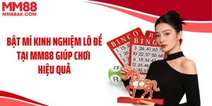 Bật Mí Kinh Nghiệm Lô Đề Tại MM88 Giúp Chơi Hiệu Quả