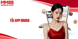 Tải App MM88 Ngay Nhận Ưu Đãi Khủng Chỉ Trong 1 Phút