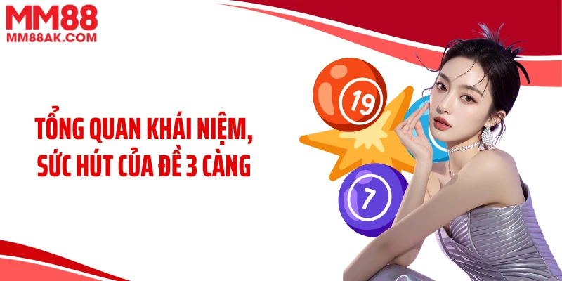 Tổng quan khái niệm, sức hút của đề 3 càng