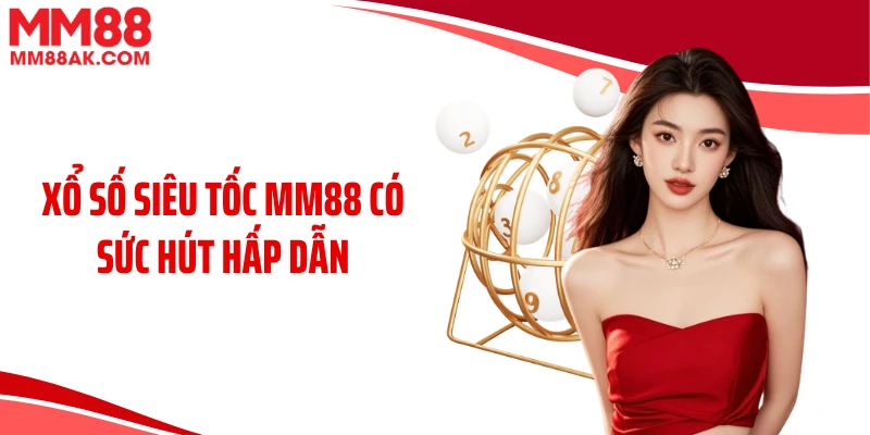 Xổ số siêu tốc đổi thưởng có sức hút hấp dẫn